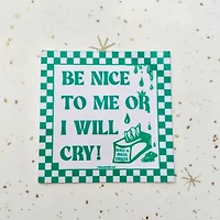 Be Nice Or Ill Cry Sticker