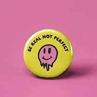 Be Real Not Perfect Button