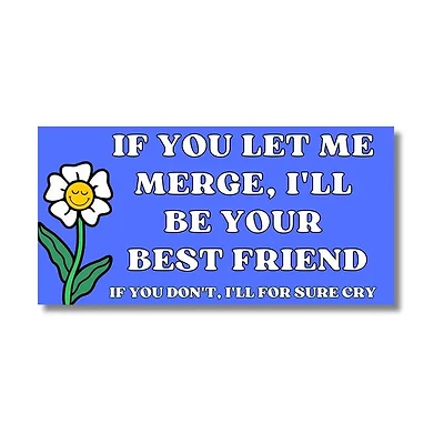 If You Let Me Merge Bumper Sticker