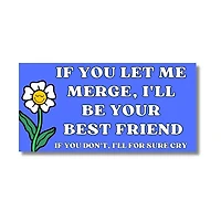 If You Let Me Merge Bumper Sticker