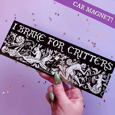 I Brake For Critters - Car Magnet