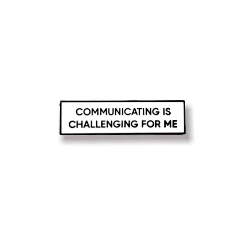 Communicating Is Challenging For Me