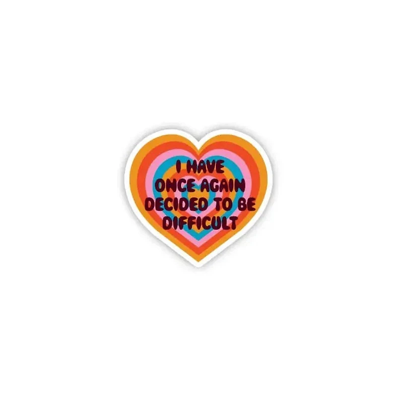 I Have Once Again Decided To Be Difficult Sticker
