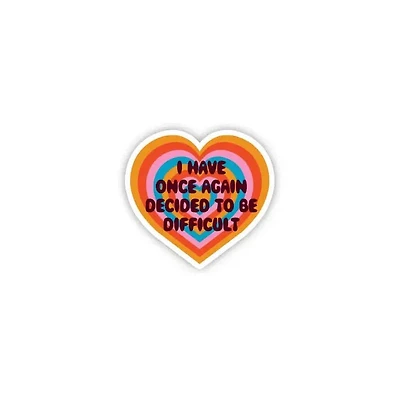 I Have Once Again Decided To Be Difficult Sticker