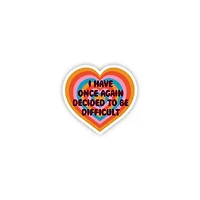 I Have Once Again Decided To Be Difficult Sticker