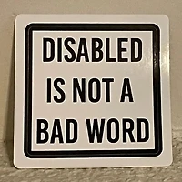 Disabled Is Not A Bad Word Sticker