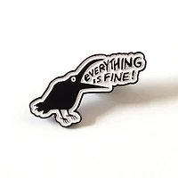 Everything Is Fine Crow Enamel Pin