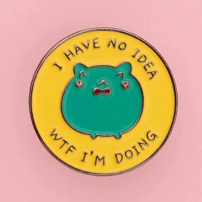Frog IDK What Im Doing Pin