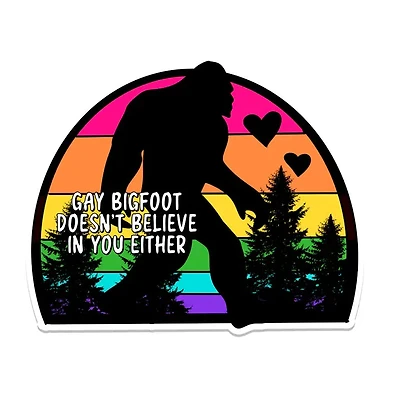 Gay Bigfoot Doesn't Believe In You Sticker