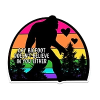 Gay Bigfoot Doesn't Believe In You Sticker