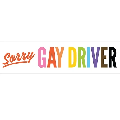 Sorry Gay Driver Bumper Sticker