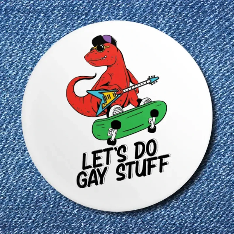 Lets Do Gay Stuff Button (1.25")