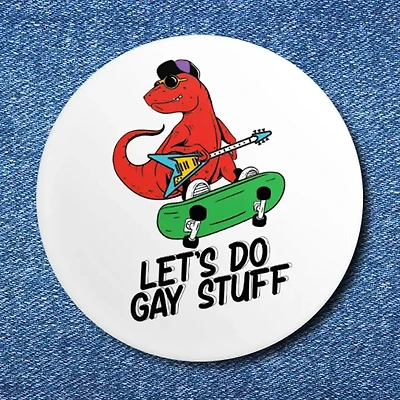 Lets Do Gay Stuff Button (1.25")