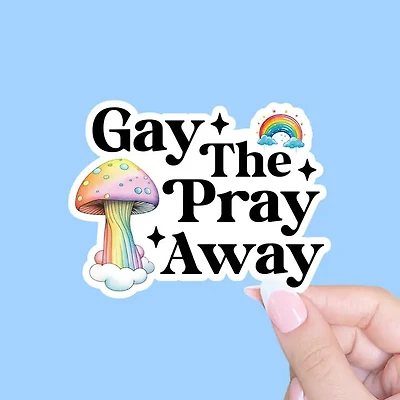 Gay The Pray Away Pride Sticker