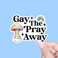 Gay The Pray Away Pride Sticker