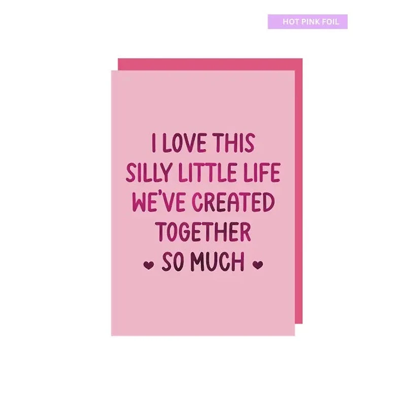 I Love This Silly Life Card