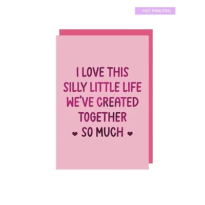 I Love This Silly Life Card