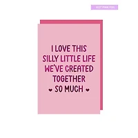 I Love This Silly Life Card