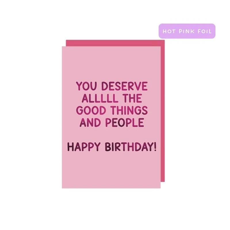 You Deserve Allll The Good Things Card