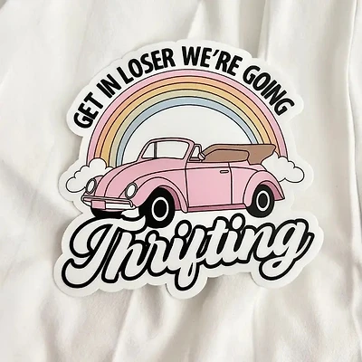 Get In Loser We're Going Thrifting