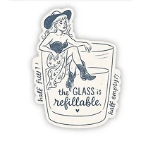 The Glass Is Refillable – Inspirational Sticker