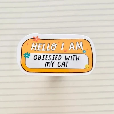 Hello I'm Obsessed W My Cat Sticker