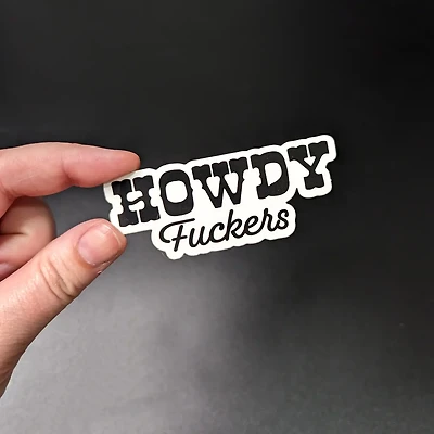 Howdy Fuckers Sticker