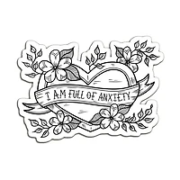 I Am Full of Anxiety Sticker