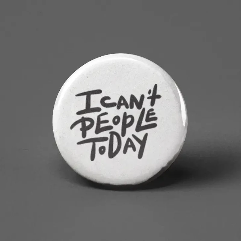 I Can't People Today Button