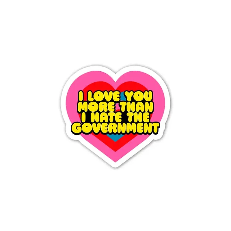 I Love You More Than I Hate the Government Mini Sticker