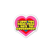 I Love You More Than I Hate the Government Mini Sticker