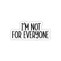 I'm Not For Everyone Sticker