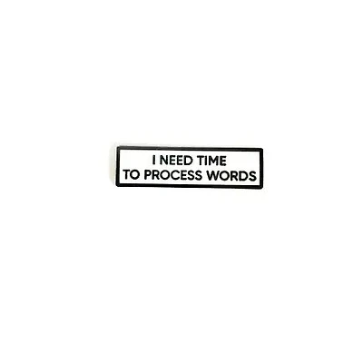 I Need Time To Process Words Pin