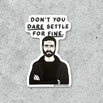 Dont You Dare Settle Sticker