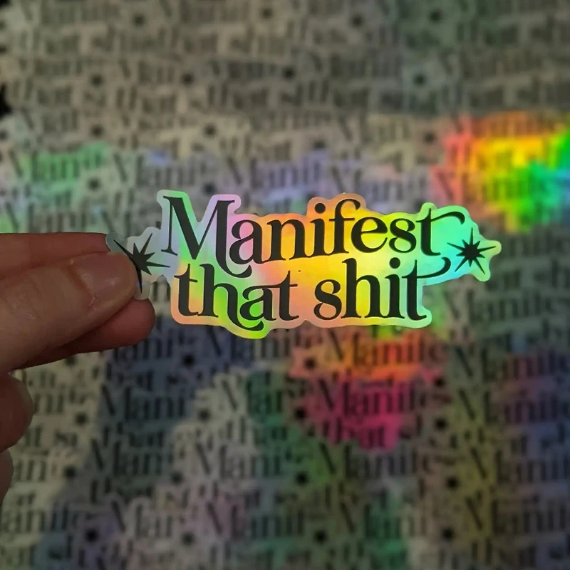 Manifest That Shit Holographic Sticker