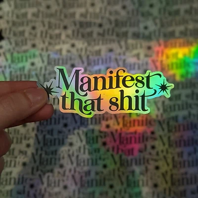 Manifest That Shit Holographic Sticker