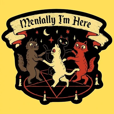 Mentally I'm Here Sticker