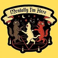 Mentally I'm Here Sticker