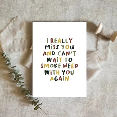 I MISS SMOKING WEED WITH YOU 420 CARD