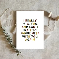 I MISS SMOKING WEED WITH YOU 420 CARD
