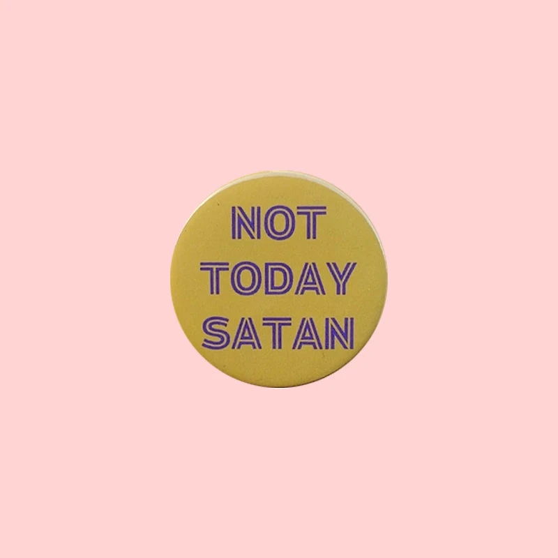 Not Today Satan Pin