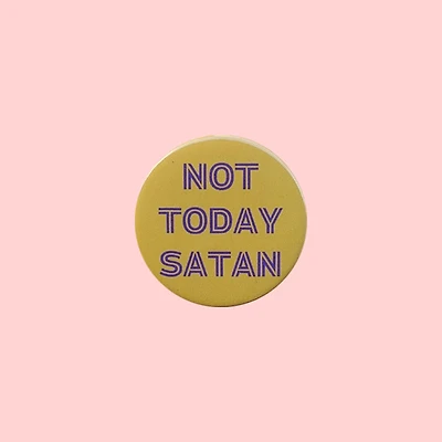Not Today Satan Pin