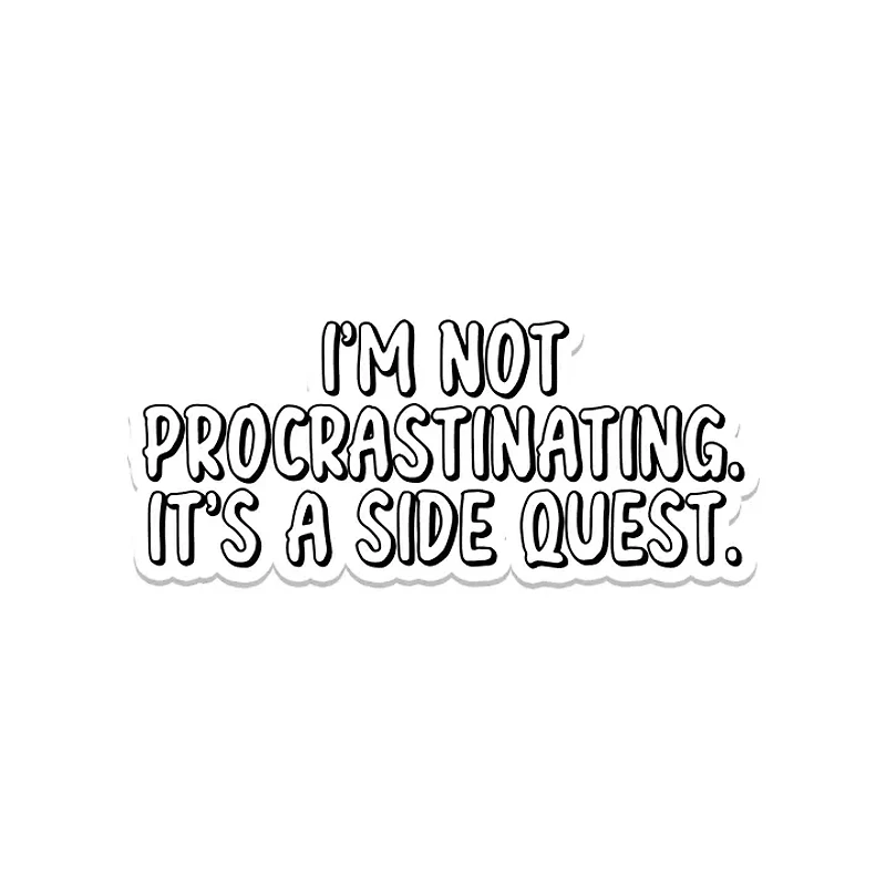 I'm Not Procrastinating Sticker