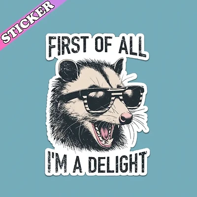 Funny Opossum Sticker, I Am A Delight, Feral Girl Vibes