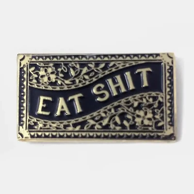 Eat Shit Pin