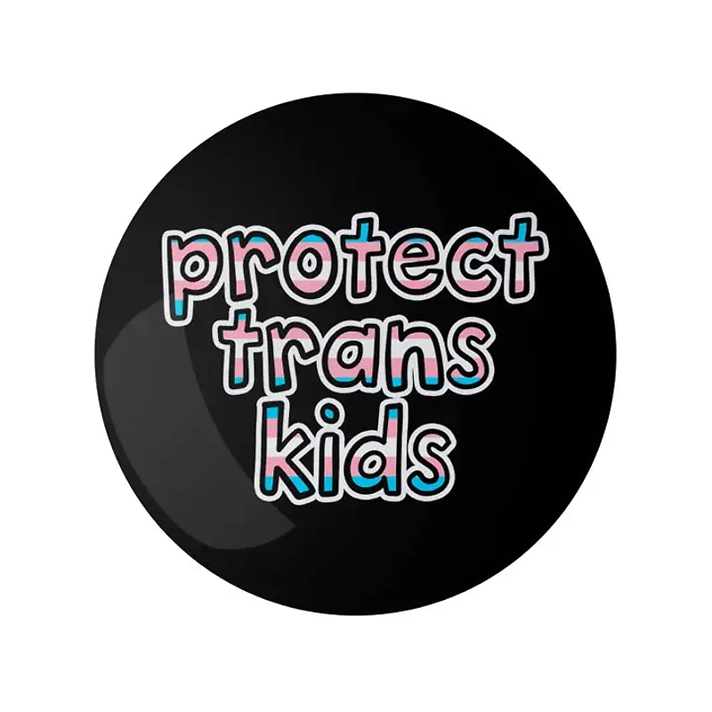 Protect Trans Kids 1.25" LGBTQ+ Button Pin