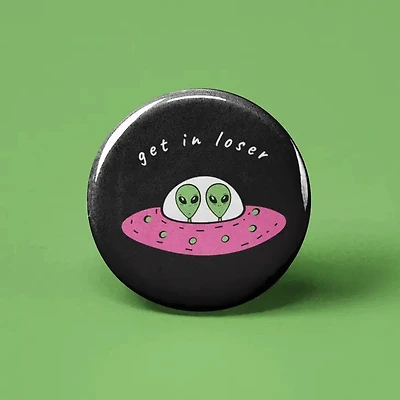 Get In Loser Aliens Button
