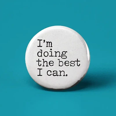 Im Doing The Best I Can Button