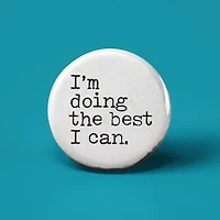 Im Doing The Best I Can Button