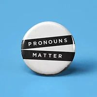 Pronouns Matter Button